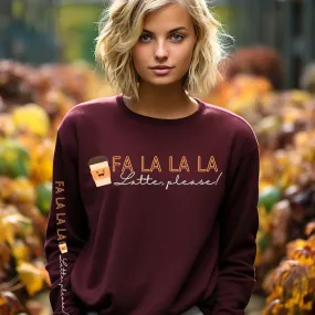 Fa La La La, Latte Please! Women's Sweatshirt: Coffee Cup & Arm Detail